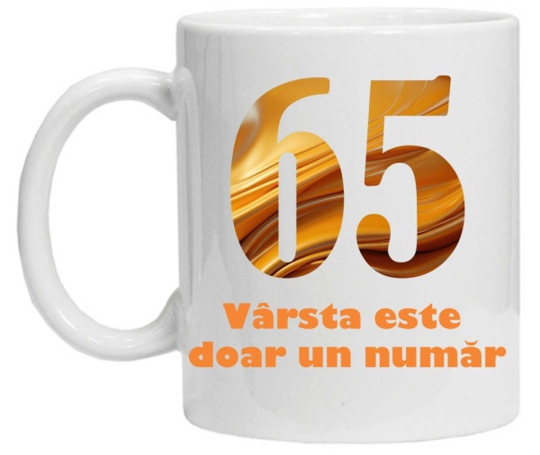 Cana personalizata cu imprimeu "varsta este doar un numar - varianta 2 - 65",CRD PRINT