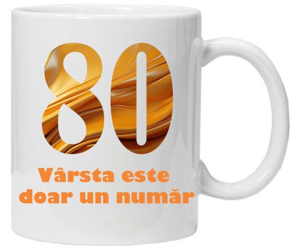 Cana personalizata cu imprimeu "varsta este doar un numar - varianta 2 - 80",CRD PRINT