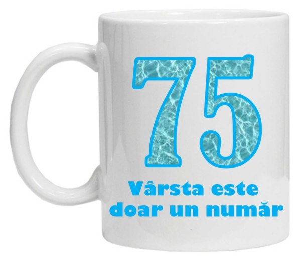 Cana personalizata cu imprimeu "varsta este doar un numar - 75", CRD PRINT