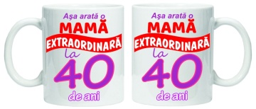 Cana personalizata cu imprimeu "Asa arata o mama extraordinara - 40 de ani",CRD PRINT - Img 2