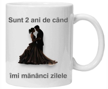 Cana personalizata cu imprimeu "sunt 2 ani de cand imi mananci zilele", Alb, CRD PRINT - Img 1