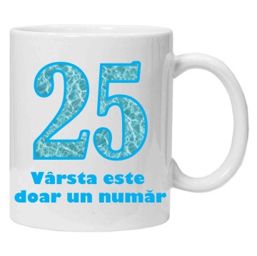 Cana personalizata cu imprimeu "varsta este doar un numar - 25", CRD PRINT - Img 1