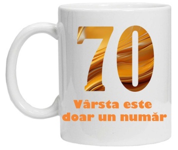 Cana personalizata cu imprimeu "varsta este doar un numar - varianta 2 - 70",CRD PRINT - Img 2