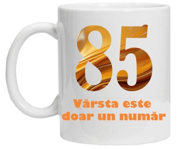 Cana personalizata cu imprimeu "varsta este doar un numar - varianta 2 - 85",CRD PRINT - Img 2