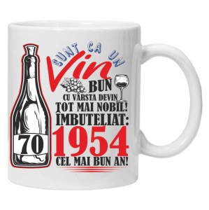 Cana personalizata "Sunt Ca Un Vin Bun ..." ,varsta 70-80, CRD PRINT, 330ml, alba - Img 1