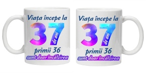 Cana personalizata " Viata incepe la ",37 ani, CRD PRINT - Img 3