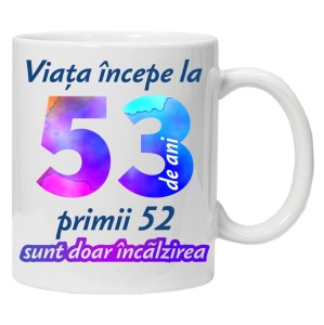 Cana personalizata " Viata incepe la ", 53 ani, CRD PRINT - Img 1