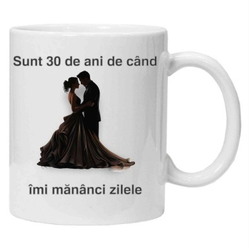 Cana personalizata cu imprimeu "sunt 30 ani de cand imi mananci zilele", Alb, CRD PRINT - Img 1