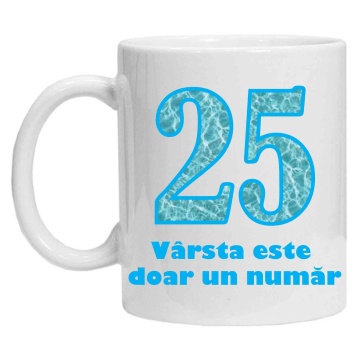 Cana personalizata cu imprimeu "varsta este doar un numar - 25", CRD PRINT - Img 2