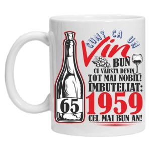 Cana personalizata "Sunt Ca Un Vin Bun ..." ,varsta 70-80, CRD PRINT, 330ml, alba - Img 7