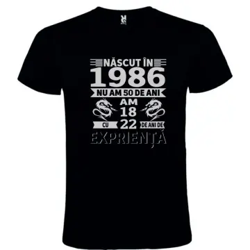 Tricou negru unisex personalizat , "Tricou unisex personalizat "Nascut in 1986 nu am 40 de ani am18 cu 22 de experienta..."",CRD PRINT
