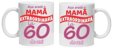 Cana personalizata cu imprimeu "Asa arata o mama extraordinara - 60 de ani",CRD PRINT - Img 3