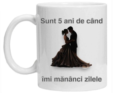 Cana personalizata cu imprimeu "sunt 5 ani de cand imi mananci zilele", Alb, CRD PRINT - Img 3