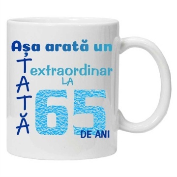 Cana inscriptionata cu textul "Asa arata un tata extraordinar la 65 de ani", CRD PRINT - Img 1