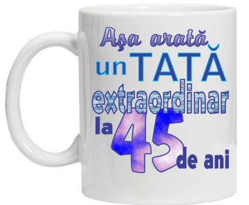 Cana personalizata cu imprimeu "asa arata un tata extraordinar la 45 de ani ",CRD PRINT - Img 2