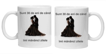 Cana personalizata cu imprimeu "sunt 30 ani de cand imi mananci zilele", Alb, CRD PRINT - Img 3