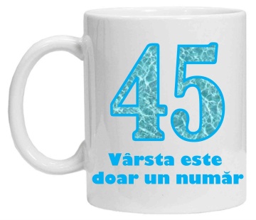 Cana personalizata cu imprimeu "varsta este doar un numar - 45", CRD PRINT - Img 2