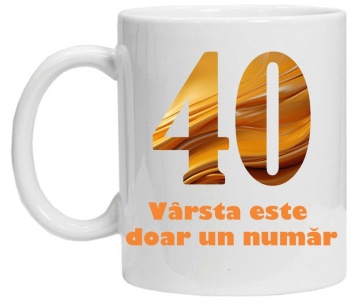 Cana personalizata cu imprimeu "varsta este doar un numar - varianta 2 - 40",CRD PRINT - Img 3