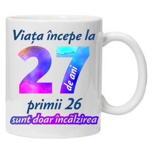 Cana personalizata " Viata incepe la ",27 ani, CRD PRINT - Img 1