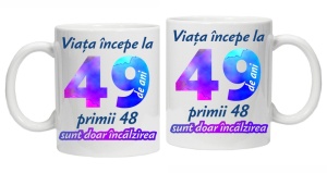 Cana personalizata " Viata incepe la ", 49 ani, CRD PRINT - Img 3