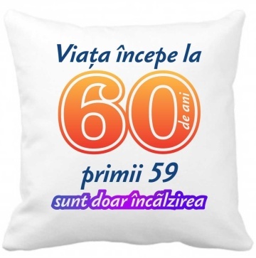 Perna 40 x 40 cm personalizata cu imprimeu "Viata incepe la 60 ani." , poliester, alba,, CRD PRINT