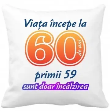 Perna 40 x 40 cm personalizata cu imprimeu "Viata incepe la 60 ani." , poliester, alba,, CRD PRINT