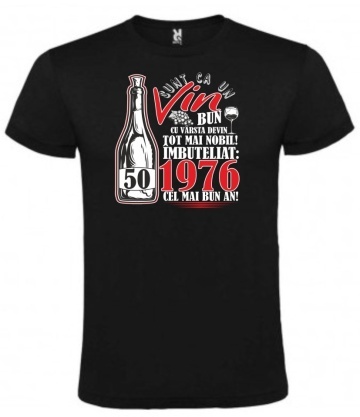 Tricou negru unisex personalizat , "SUNT CA UN VIN BUN - 50 DE ANI",CRD PRINT