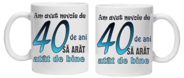 Cana personalizata cu imprimeu "am avut nevoie de 40 de ani sa arat atat de bine",CRD PRINT - Img 2