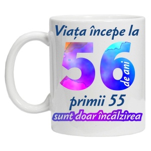 Cana personalizata " Viata incepe la ", 56 ani, CRD PRINT - Img 2
