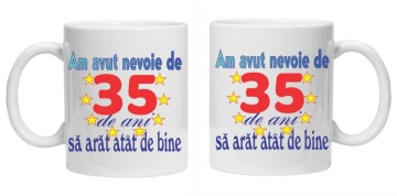 Cana personalizata "am avut nevoie de 35 de ani sa arat atat de bine", CRD PRINT - Img 3
