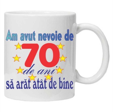 Cana personalizata "am avut nevoie de 70 de ani sa arat atat de bine", CRD PRINT - Img 1