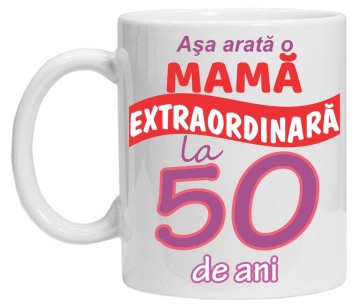 Cana personalizata cu imprimeu "Asa arata o mama extraordinara - 50 de ani",CRD PRINT - Img 2