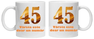 Cana personalizata cu imprimeu "varsta este doar un numar - varianta 2 - 45",CRD PRINT - Img 2