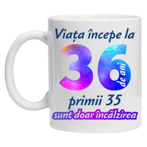 Cana personalizata " Viata incepe la ",36 ani, CRD PRINT - Img 2