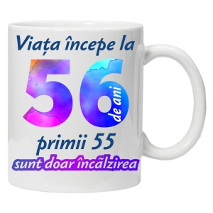 Cana personalizata " Viata incepe la ", 56 ani, CRD PRINT