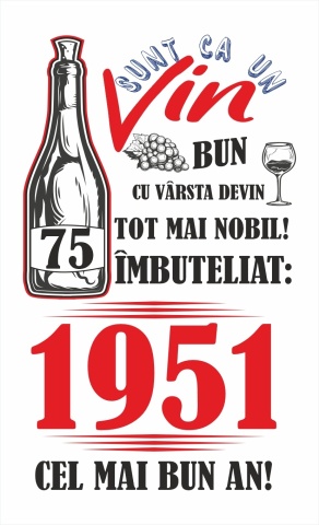 Tablou canvas 14 x 23 cm personalizat cu mesaj "Sunt ca un vin bun... ", 75 ani,CRD PRINT