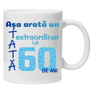 Cana inscriptionata cu textul "Asa arata un tata extraordinar la 60 de ani", CRD PRINT - Img 1