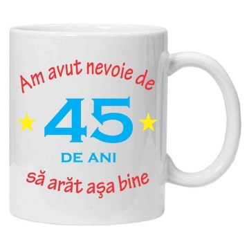 Cana personalizata cu imprimeu "am avut nevoie de 45 de ani", Alb, CRD PRINT - Img 1