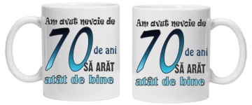 Cana personalizata cu imprimeu "am avut nevoie de 70 de ani sa arat atat de bine",CRD PRINT - Img 2