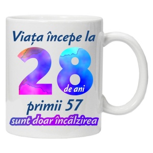 Cana personalizata " Viata incepe la ",28 ani, CRD PRINT