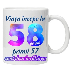 Cana personalizata " Viata incepe la ", 58 ani, CRD PRINT