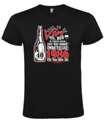 Tricou negru unisex personalizat , "SUNT CA UN VIN BUN - 40 DE ANI",CRD PRINT