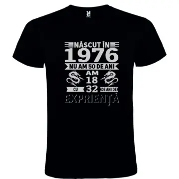 Tricou negru unisex personalizat , "Tricou unisex personalizat "Nascut in 1976 nu am 50 de ani am18 cu 32 de experienta..."",CRD PRINT