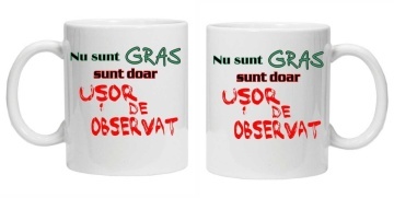 Cana inscriptionata cu textul "nu sunt gras sunt doar usor de observat", CRD PRINT - Img 3