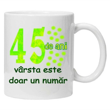 Cana personalizata cu imprimeu "45 de ani varsta este doar un numar", CRD PRINT - Img 1