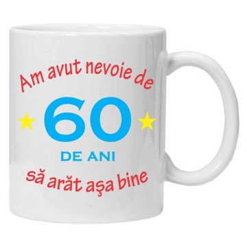 Cana personalizata cu imprimeu "am avut nevoie de 60 de ani", Alb, CRD PRINT - Img 1