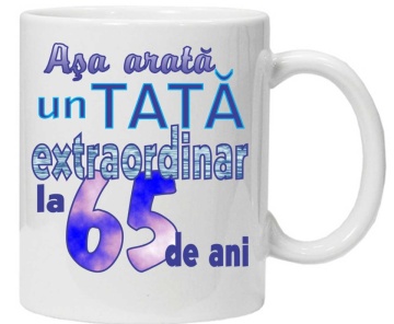 Cana personalizata cu imprimeu "asa arata un tata extraordinar la 65 de ani ",CRD PRINT - Img 1
