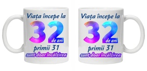 Cana personalizata " Viata incepe la ",32 ani, CRD PRINT - Img 3