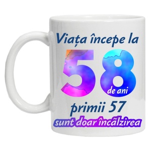 Cana personalizata " Viata incepe la ", 58 ani, CRD PRINT - Img 2