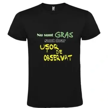 Tricou negru unisex personalizat , "nu sunt gras sunt doar usor de observat", CRD PRINT